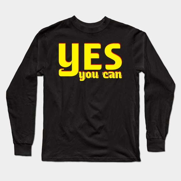 Yes you can Long Sleeve T-Shirt by Z And Z